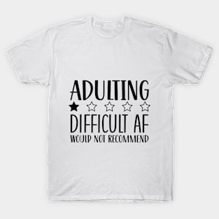 Adulting Difficult AF would Not Recommend T-Shirt